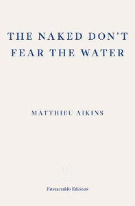 The Naked Don T Fear The Water Buy The Naked Don T Fear The Water By Aikins Matthieu At Low