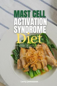 What Experts Are Saying About The Mast Cell Activation Syndrome Diet - it7pkqi