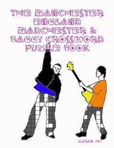 The Manchester England Madchester Baggy Crossword Puzzle Book: Buy The Manchester England Madchester Baggy Crossword Puzzle Book: Buy