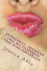 Cunnilingus Advanced Oral Sex Techniques That Make Her Explode Buy