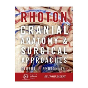 Rhoton's Cranial Anatomy and Surgical Approaches: Buy Rhoton's