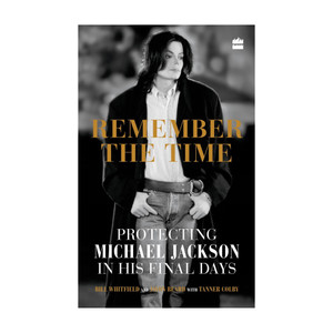 Remember the Time - Protecting Michael Jackson in His Final Days