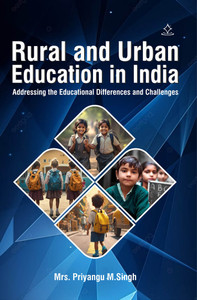 Rural and Urban Education in India - Addressing the Educational ...