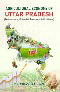 Agricultural Economy of Uttar Pradesh (Performance, Potential ...