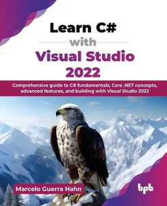 Learn C# with Visual Studio 2022: Comprehensive guide to C#