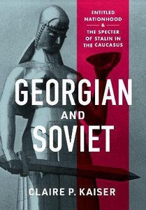 Georgian and Soviet: Buy Georgian and Soviet by Kaiser Claire P at Low