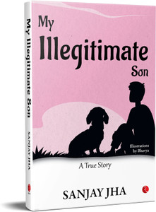 MY ILLEGITIMATE SON: Buy MY ILLEGITIMATE SON by JHA SANJAY at Low Price