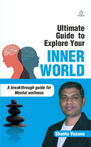 Ultimate Guide to Explore Your Inner World A breakthrough guide for 