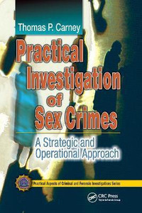 Practical Investigation Of Sex Crimes Buy Practical Investigation Of Sex Crimes By Carney