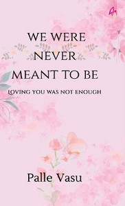 We Were Never Meant To Be: Buy We Were Never Meant To Be by Palle Vasu