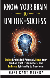 Know Your Brain To Unlock-Success - Enable Brain's Full Potential