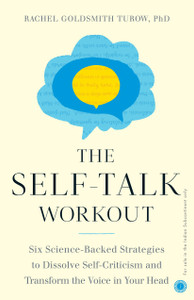 The Self-talk Workout: Six Science-Backed Strategies to Dissolve Self ...