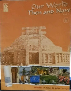 Our World Then And Now Book 1 Class 6: Buy Our World Then And Now Book