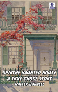 The Haunted House A True Ghost Story: Buy The Haunted House A True
