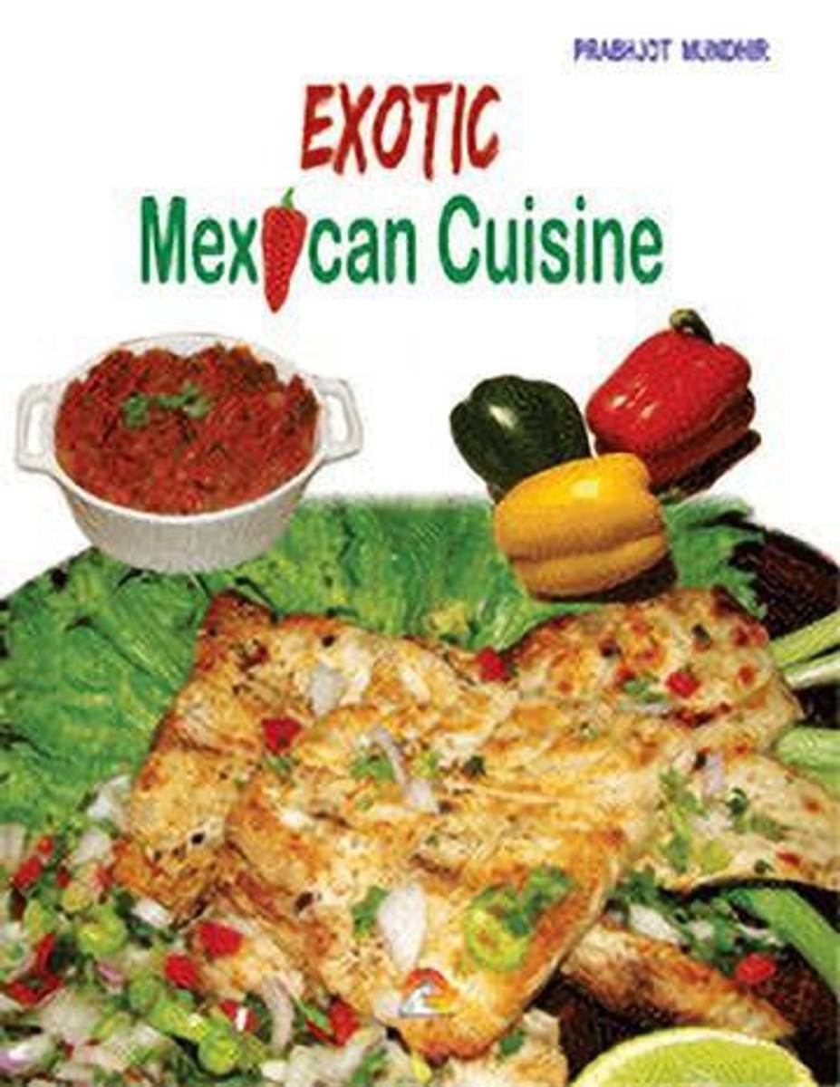 Exotic Mexican Cuisine  - Mouthwatering vegetarian and non-vegetarian recipes cookbook