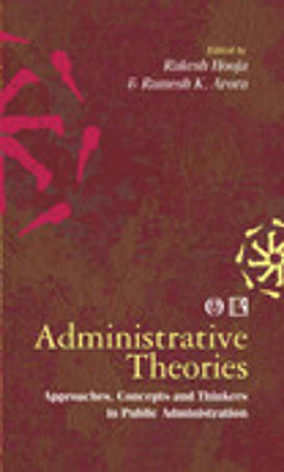 Administrative Theories : Approaches, Concepts and Thinkers in Public Administration 1st Edition