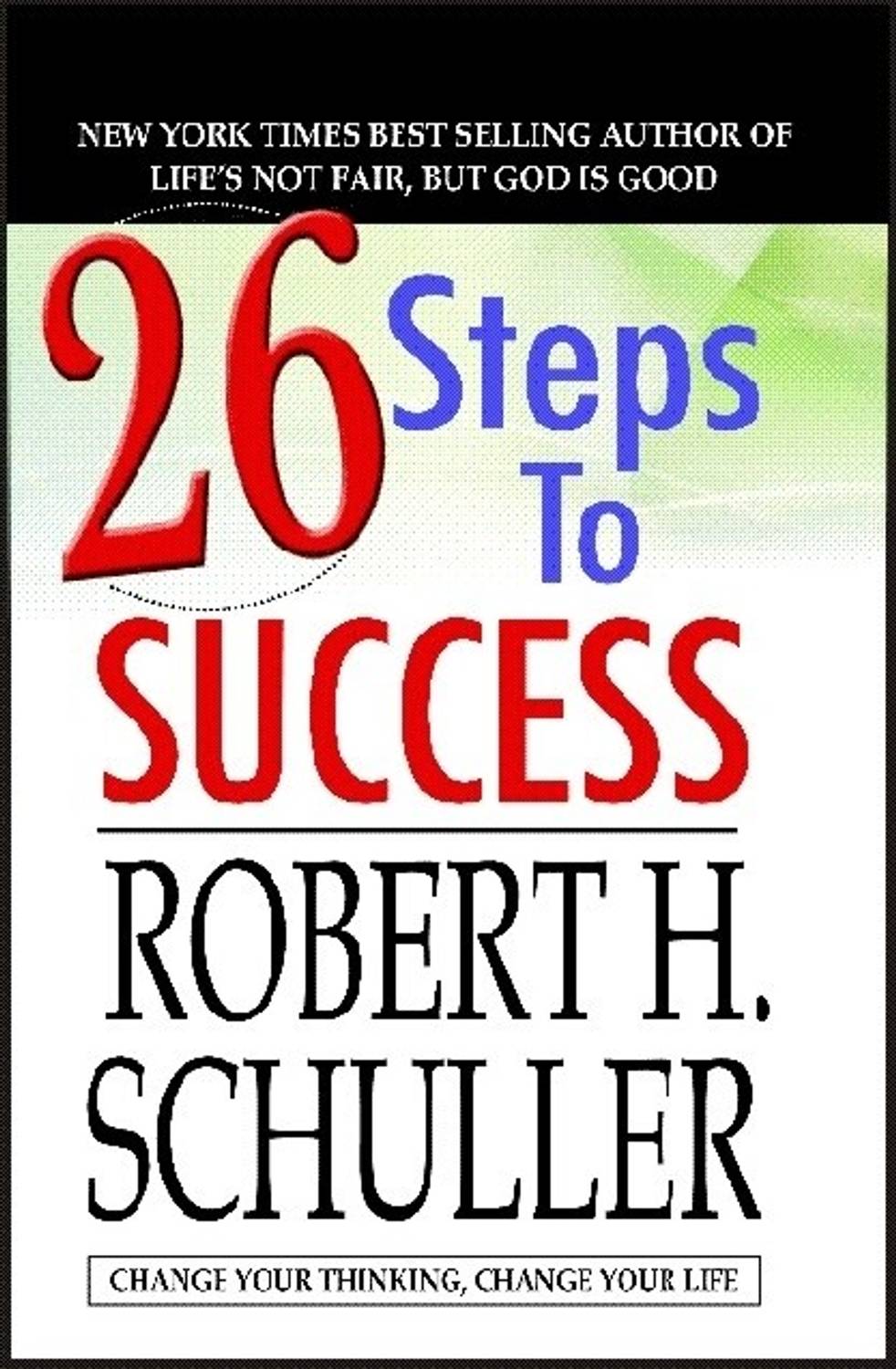 26 Steps to Success: Change Your Thinking, Change Your Life