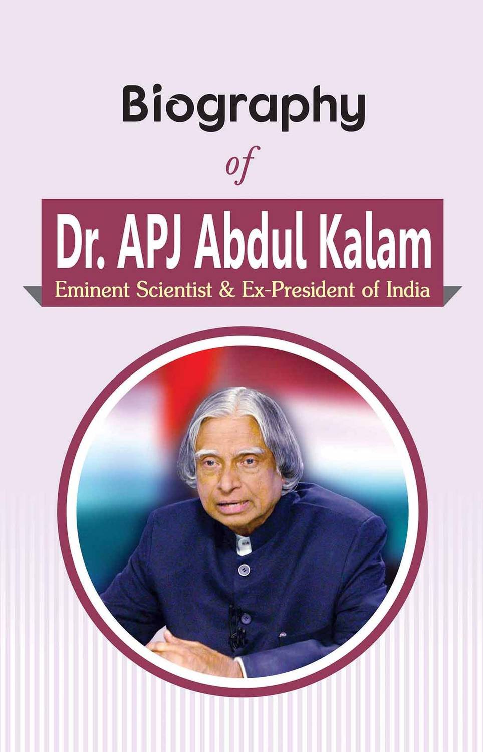 Biography of Dr. A.P.J. Abdul Kalam: Eminent Scientist & Ex-President of India