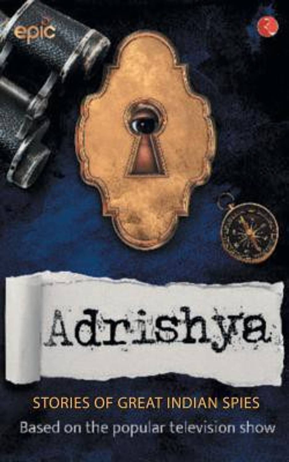 ADRISHYA - Stories of Great Indian Spies