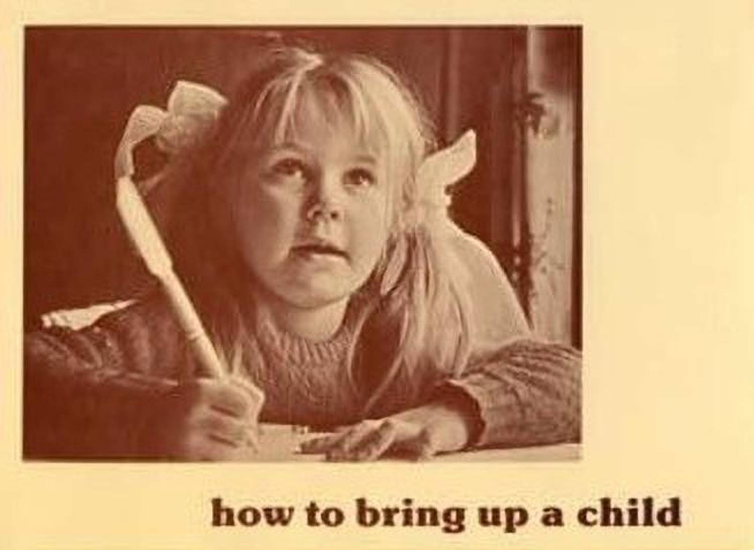 How to Bring up a Child