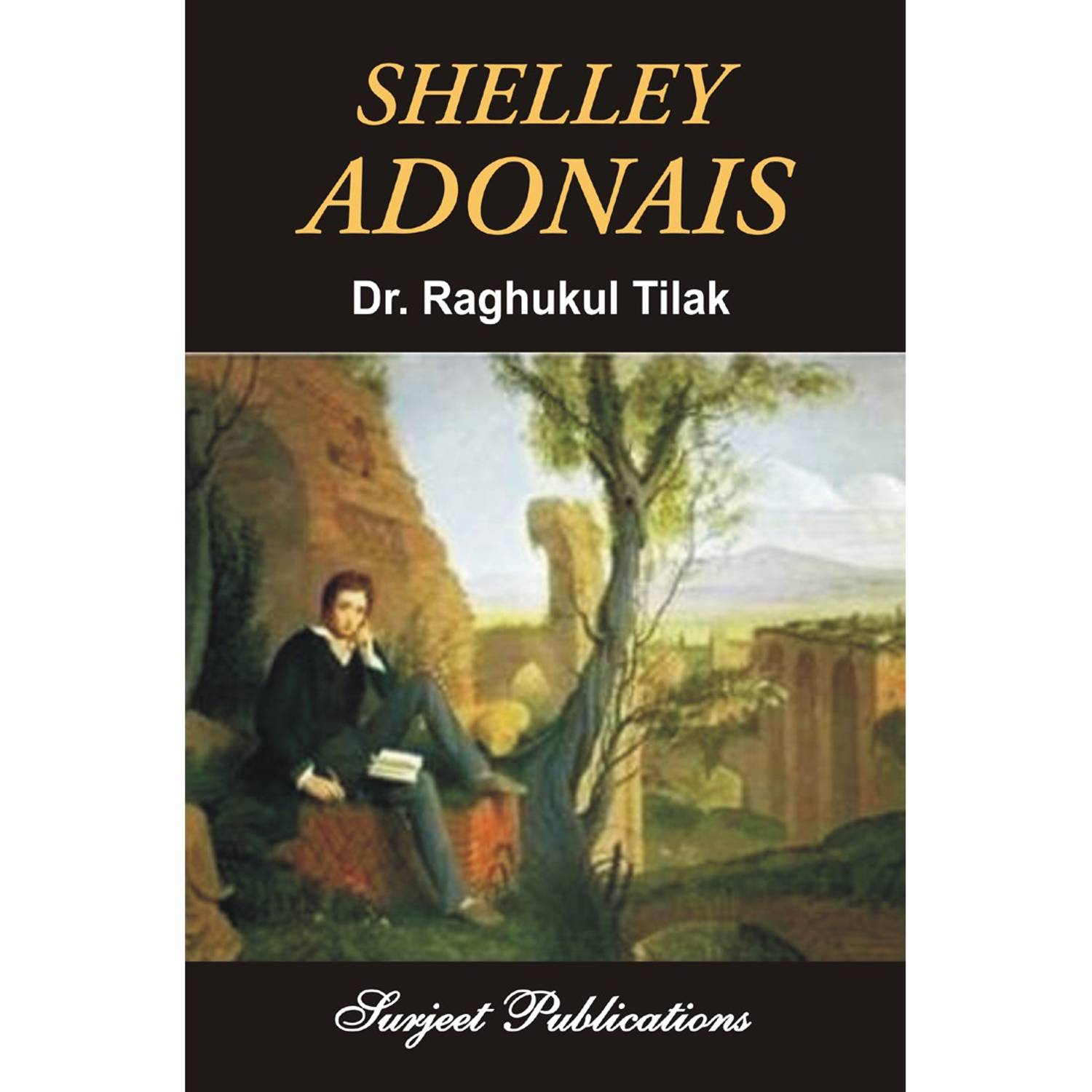 Adonais : A Critical Introduction, Complete Text with Paraphrase, Notes, Explanatory Comments and Important Questions with Answers