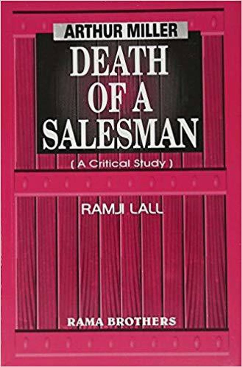 ARTHUR MILLER - DEATH OF A SALESMAN (A CRITICAL ST....Lall R