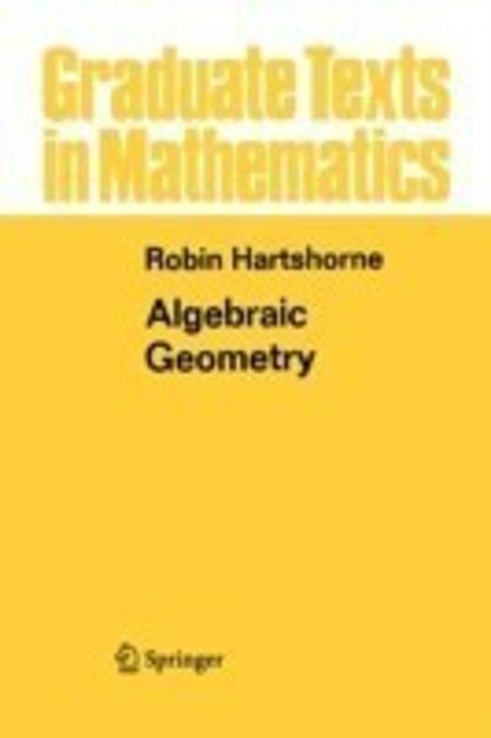 Algebraic Geometry: Buy Algebraic Geometry by Hartshorne Robin at