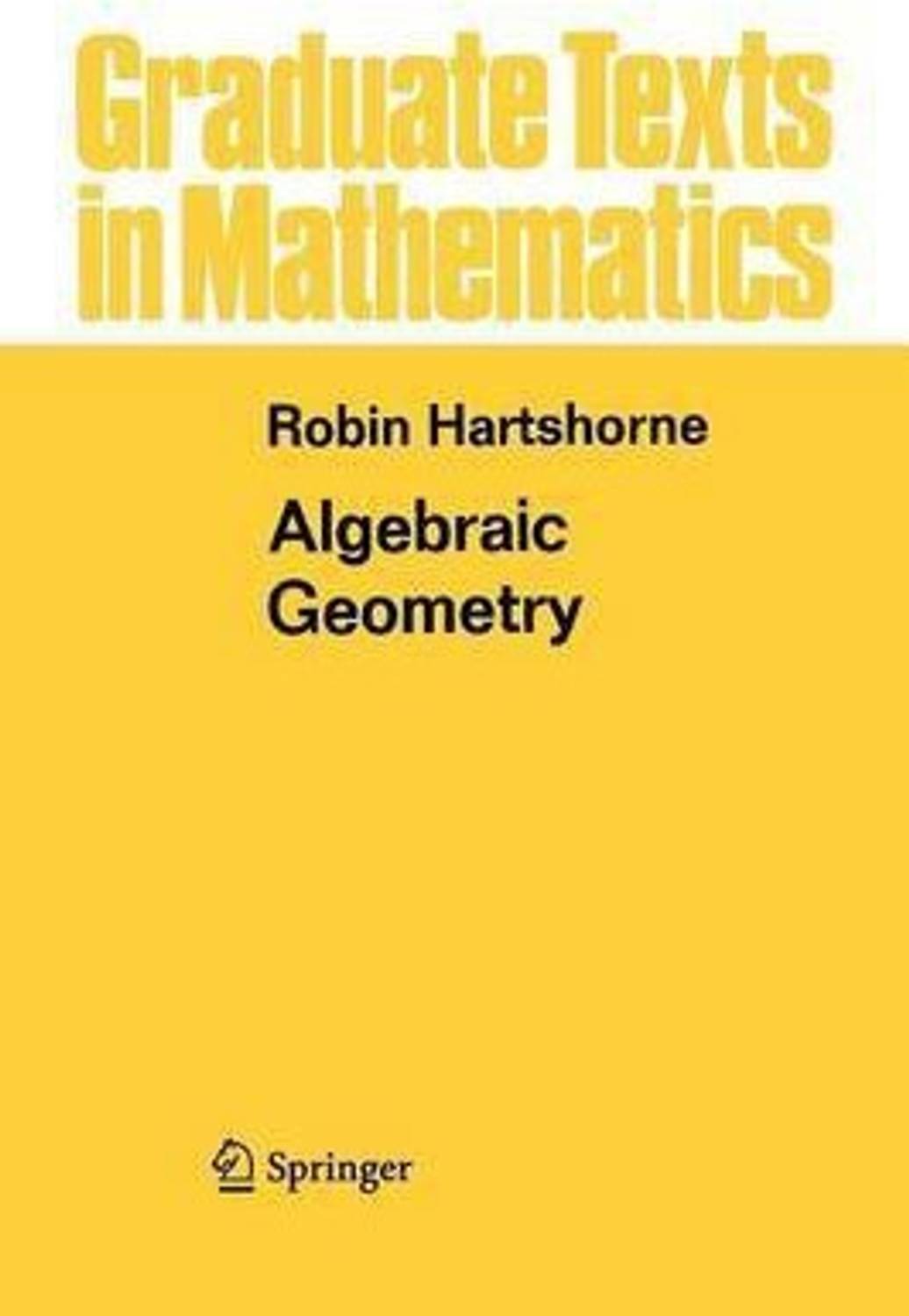 Algebraic Geometry: Buy Algebraic Geometry by Hartshorne Robin at