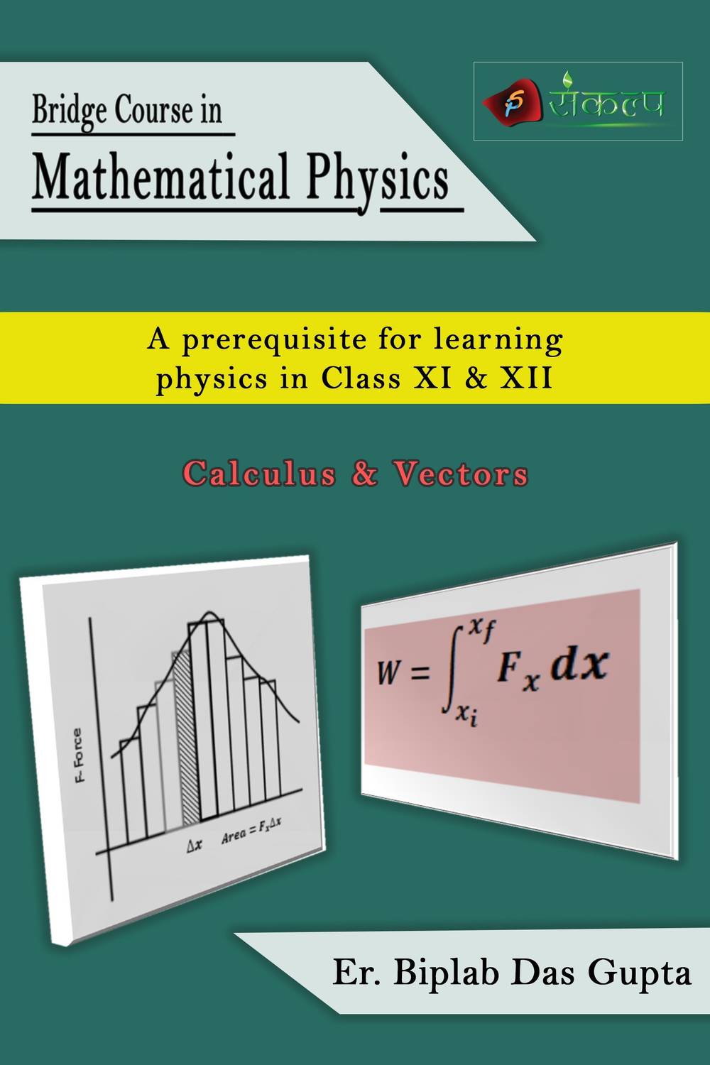 Bridge Course In Mathematical Physics - Calculus & Vectors( For Learning Physics in XI & XII)