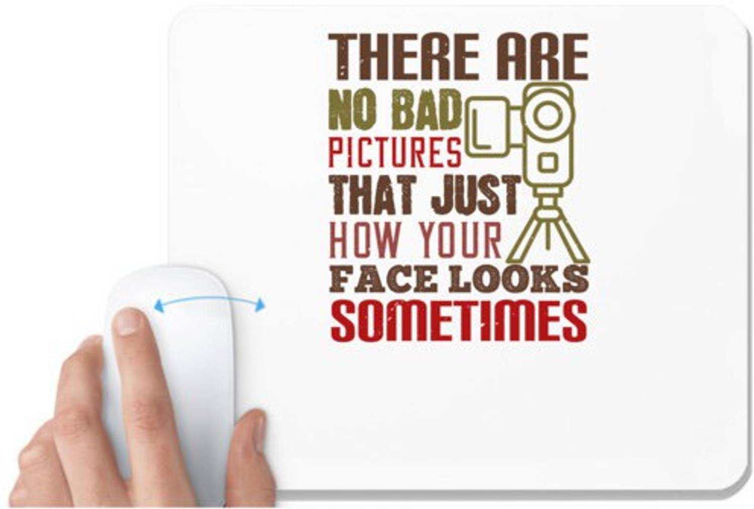 UDNAG White Mousepad 'Cameraman | THERE ARE NO BAD PICTURES THAT JUST HOW YOU FACE LOOKS SOMETIMES' for Computer / PC / Laptop [230 x 200 x 5mm] Non Slip Base Mousepad