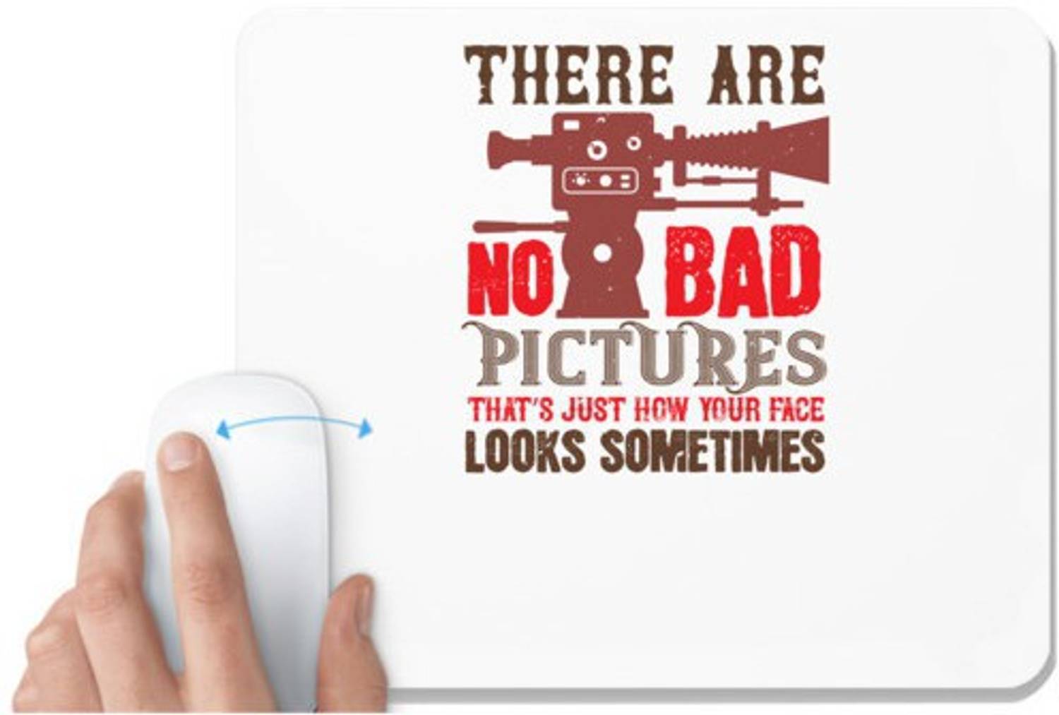 UDNAG White Mousepad 'Cameraman | THERE ARE NO BAD PICTURES THAT JUST HOW YOU FACE LOOKS SOMETIMES 2' for Computer / PC / Laptop [230 x 200 x 5mm] Non Slip Base Mousepad