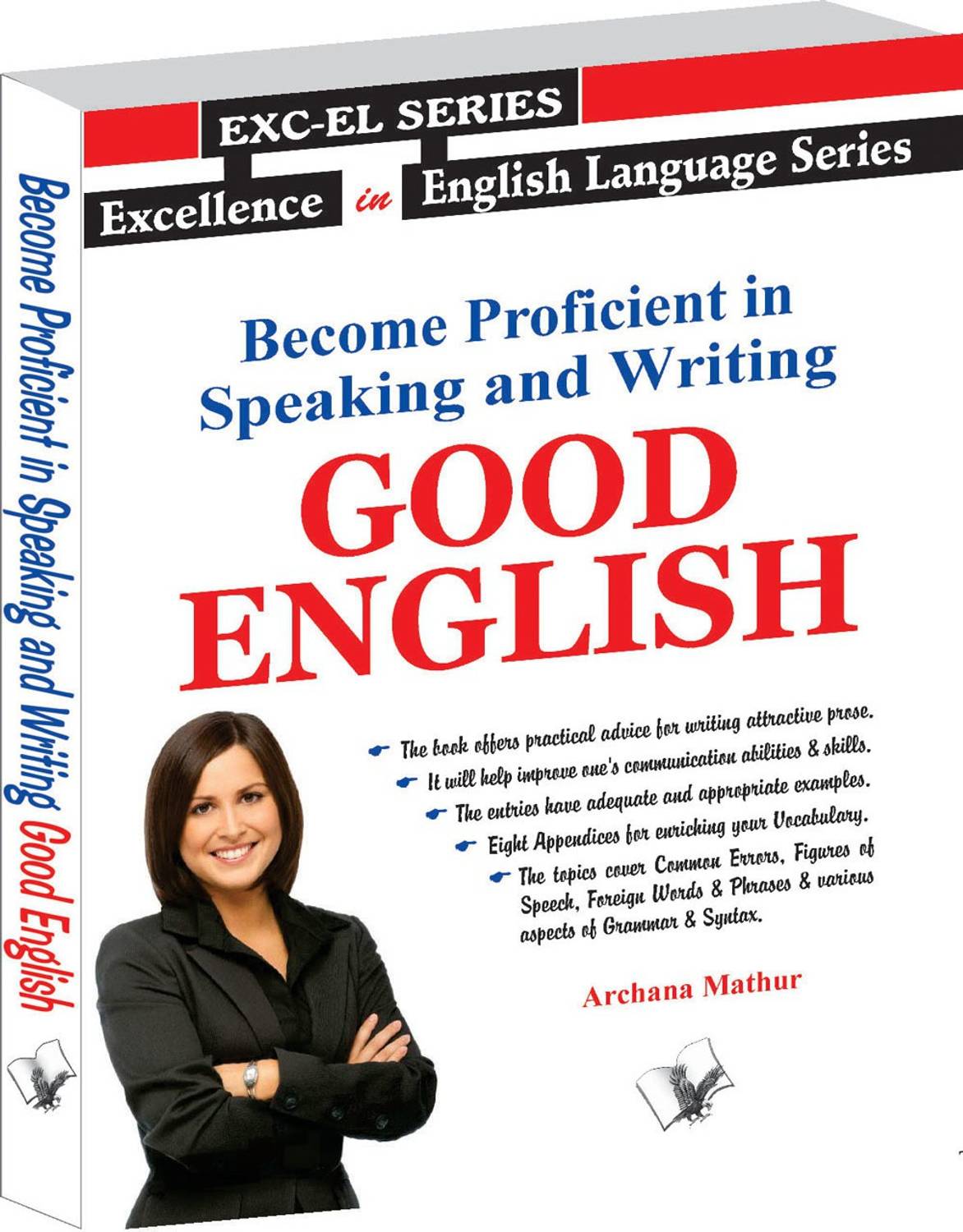 Become Proficient In Speaking And Writing - Good English: Master Everyday Communication with Accuracy and Confidence - Master Everyday Communication with Accuracy and Confidence 1 Edition