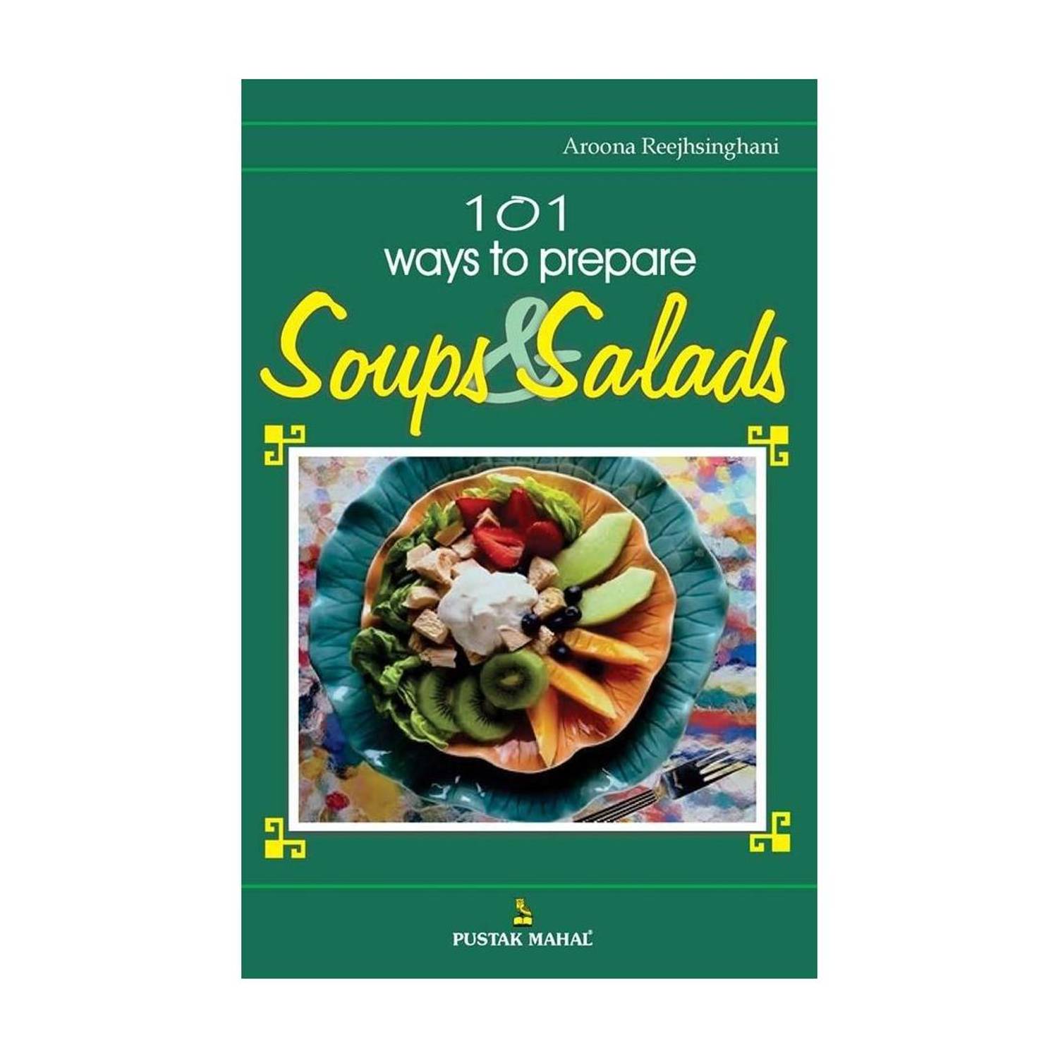 101 Recipes for Soups and Salads