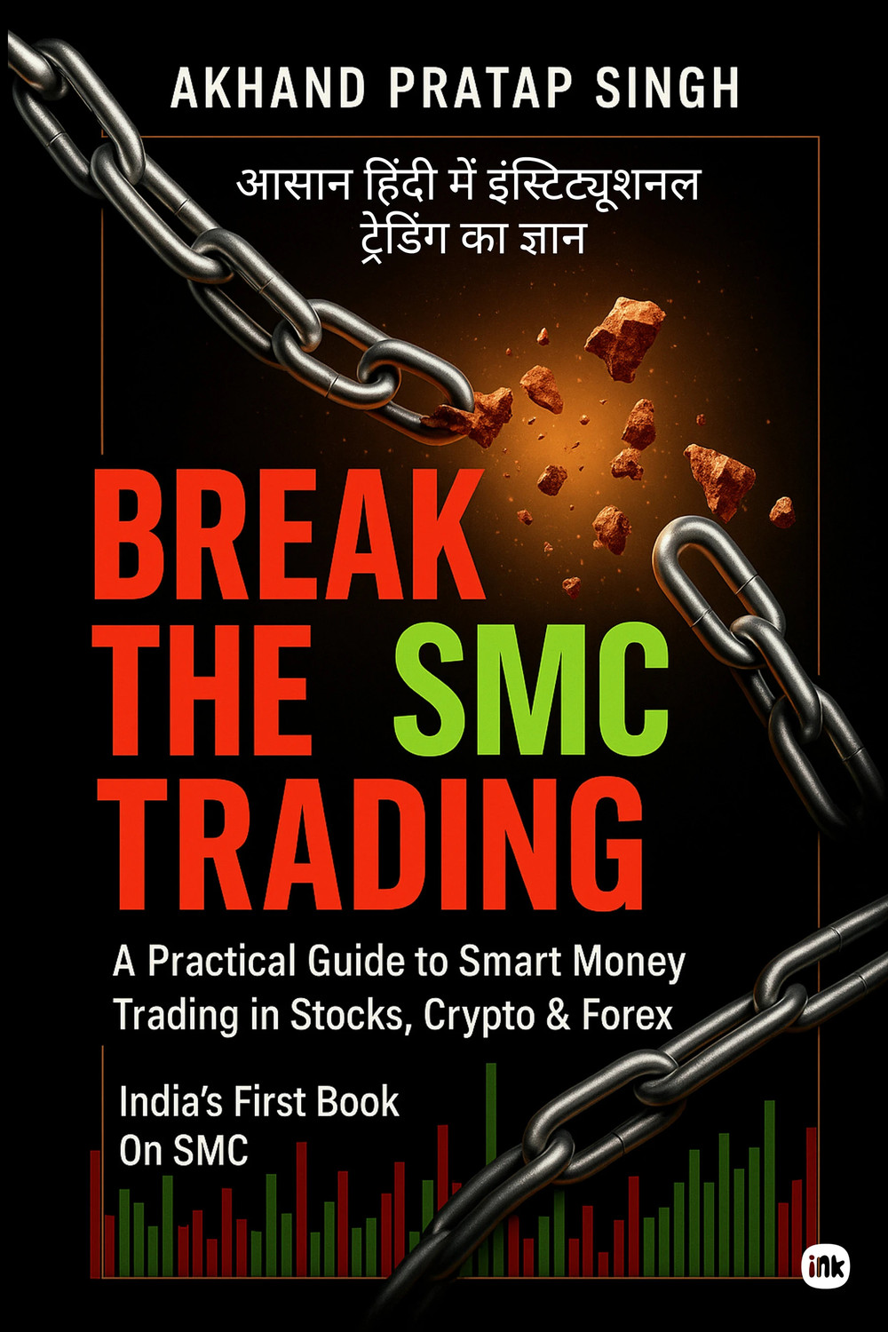 Image of Break the SMC Trading : A Practical Guide to Smart Money Trading in Stocks, Crypto & Forex