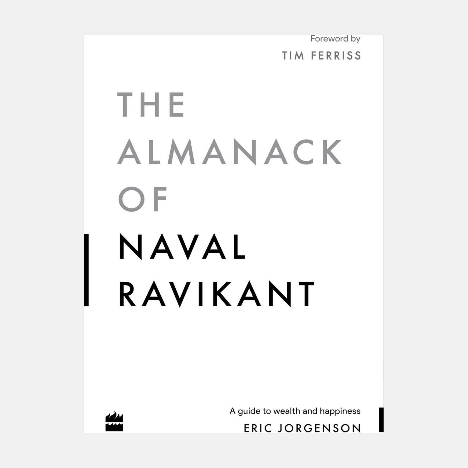 The Almanack Of Naval Ravikant: A Guide to Wealth and Happiness - The Almanack Of Naval Ravikant (Paperback, Jorgenson Eric)