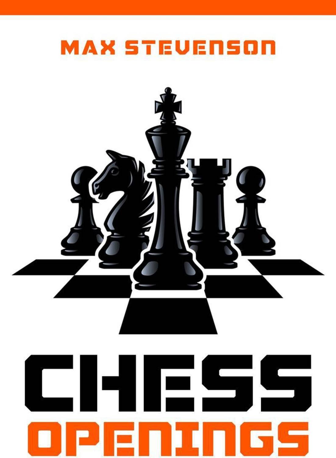 Chess Openings - The Complete Manual for Beginners with Theory, Fundamentals, and Strategies. Use Detailed White and Black Openings and Beat Your Opponent (2022 Guide for Newbies)