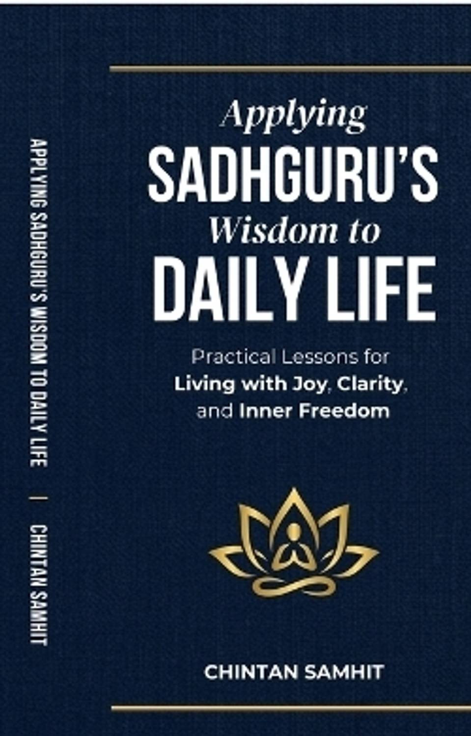 Applying Sadhguru's Wisdom to Daily Life
