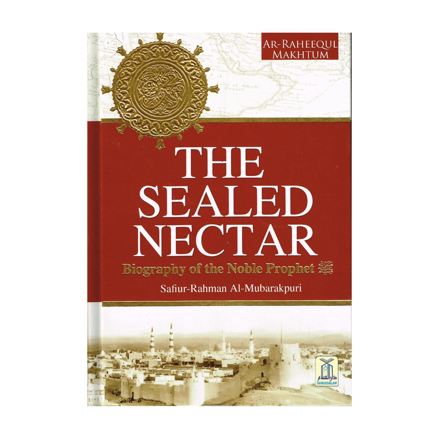 Image of Darussalam Publishers The Sealed Nectar : Biography of the Noble Prophet (sws) (Fullsize Color Edition) (Safiur-Rahman Al-Mubarakpuri) *Indian Printed - THE SEALED NECTAR (English, Hardcover, Safiur-Rahman Al-Mubarakpuri)
