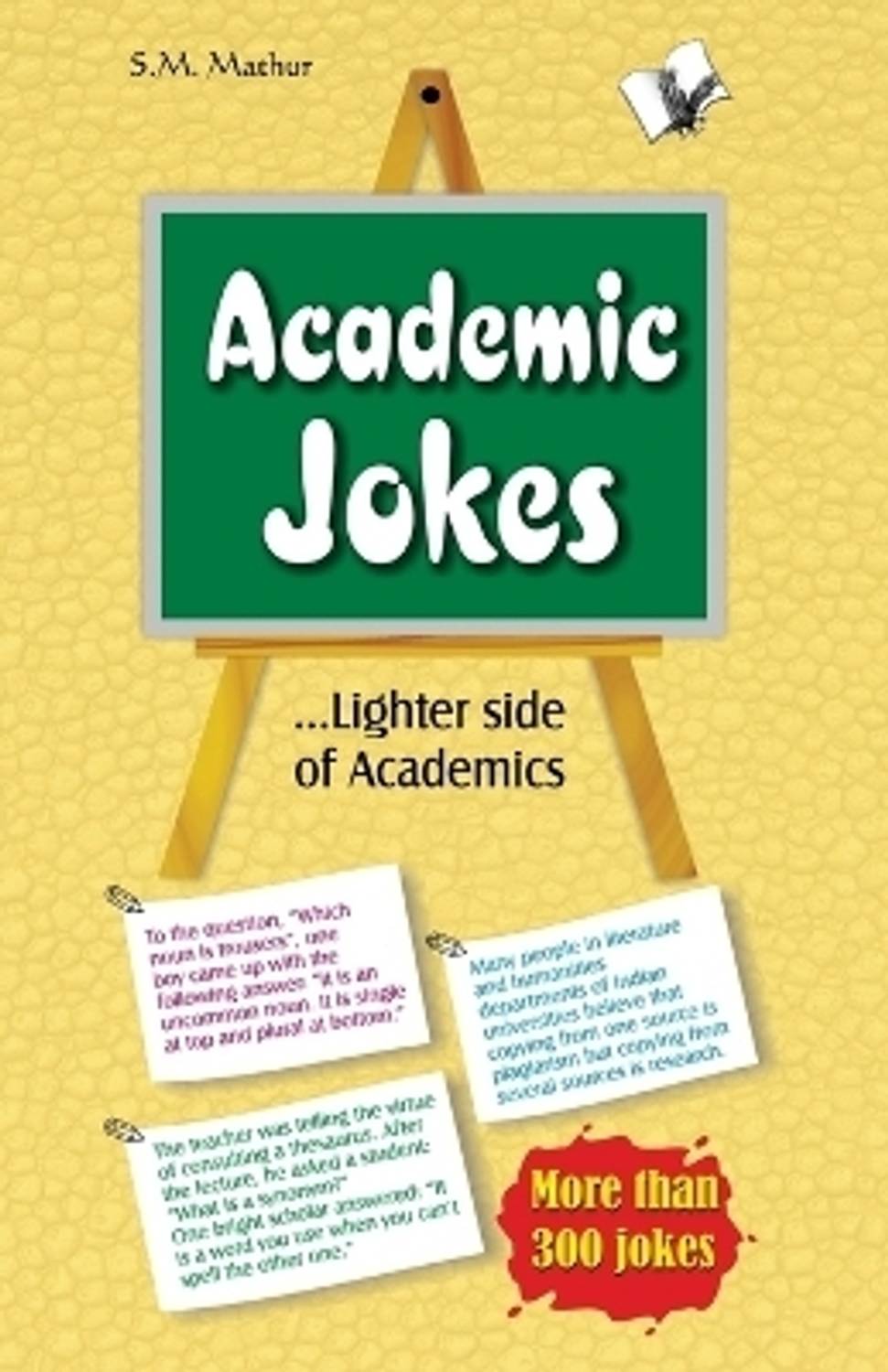 Academic Jokes: Learning, Laughter and Wit from the World of Education - Learning, Laughter and Wit from the World of Education 1 Edition