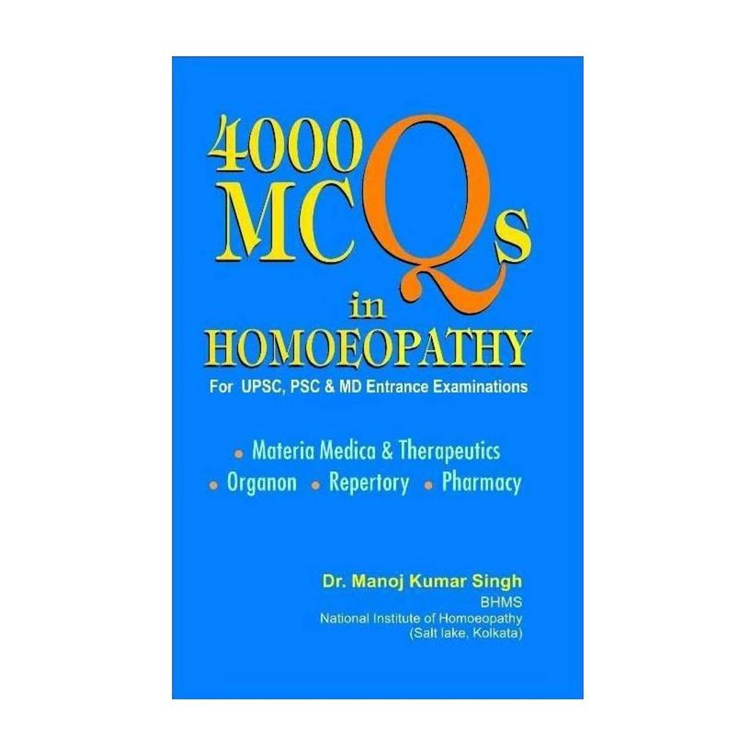 4000 Mcqs in Homeopathy for UPSC, PSC and Md Entrance Examinations