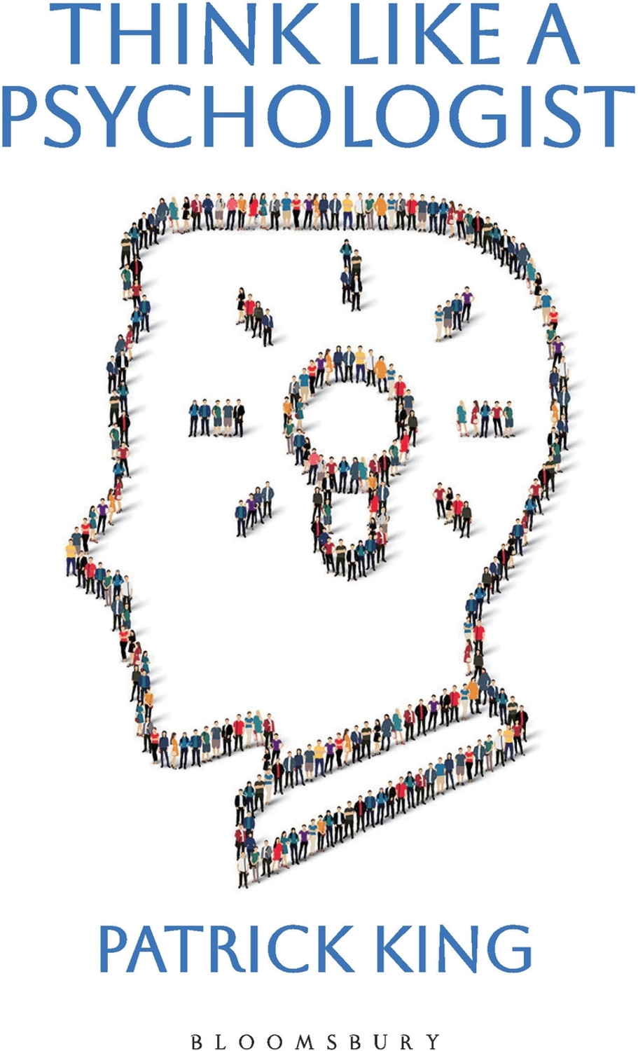 Image of BLOOMSBURY PUBLISHING Think Like a Psychologist - How to Analyze Emotions, Read Body Language and Behavior, Understand Motivations, and Decipher Intentions (The Psychology of Social Dynamics) (Paperback, Patrick King)