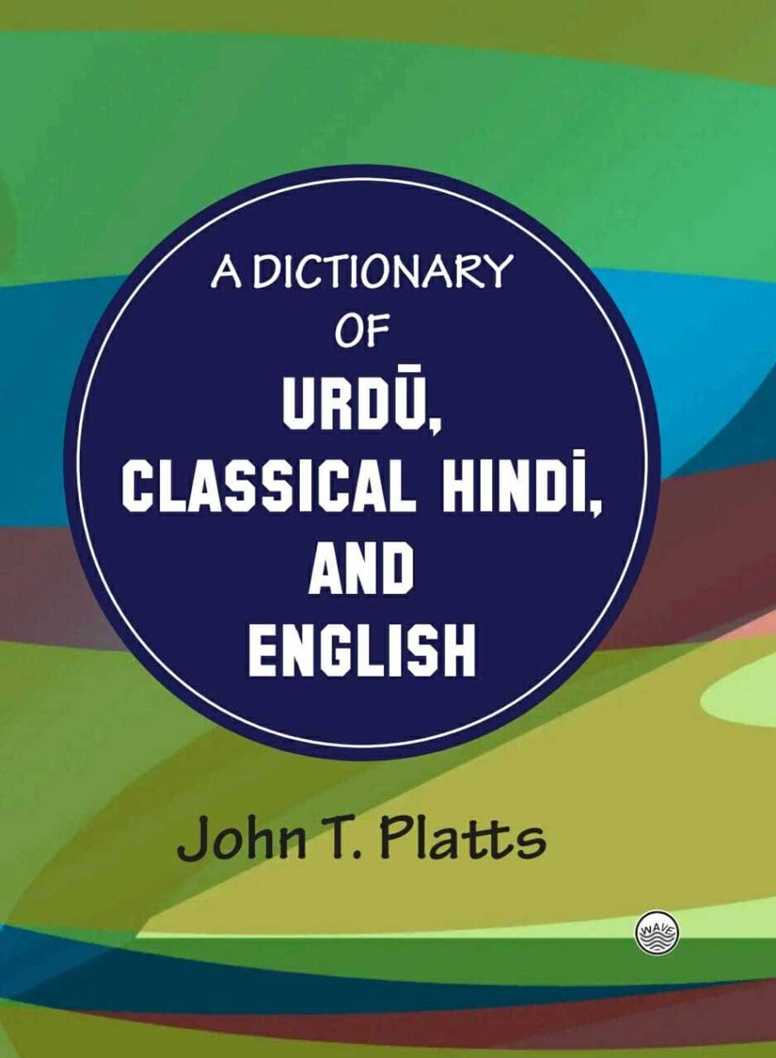 A Dictionary of Urdu, Classical Hindi, and English: Buy A