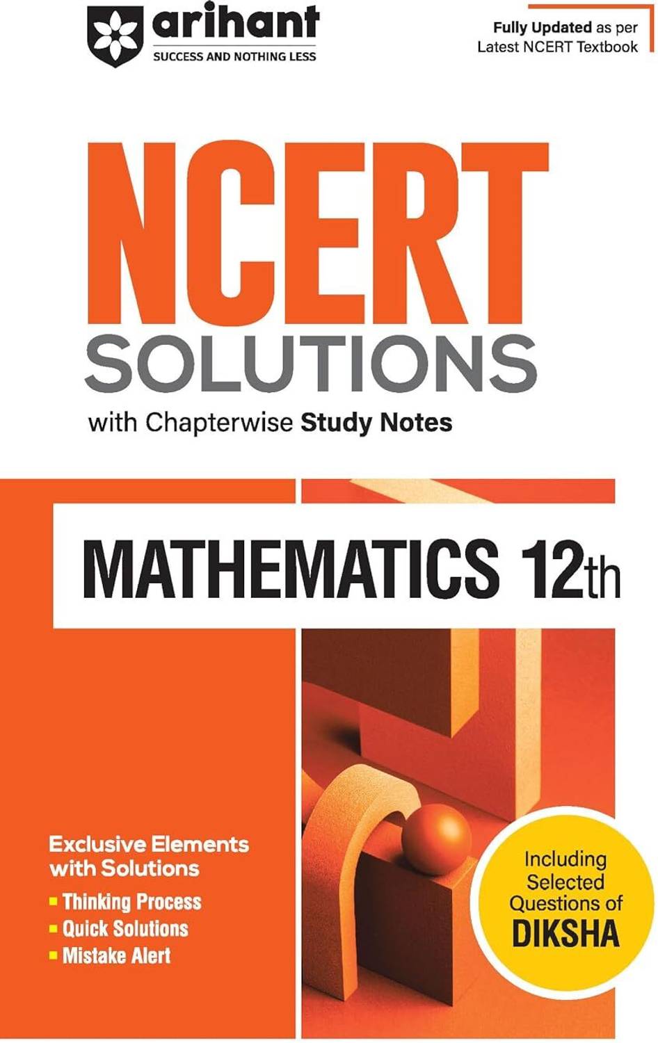 Arihant NCERT Solutions for Class 12th Mathematics with Chapterwise Study Notes & Including Selected Questions of DIKSHA App I Fully updated as per latest NCERT Textbook | For Exam 2026-27