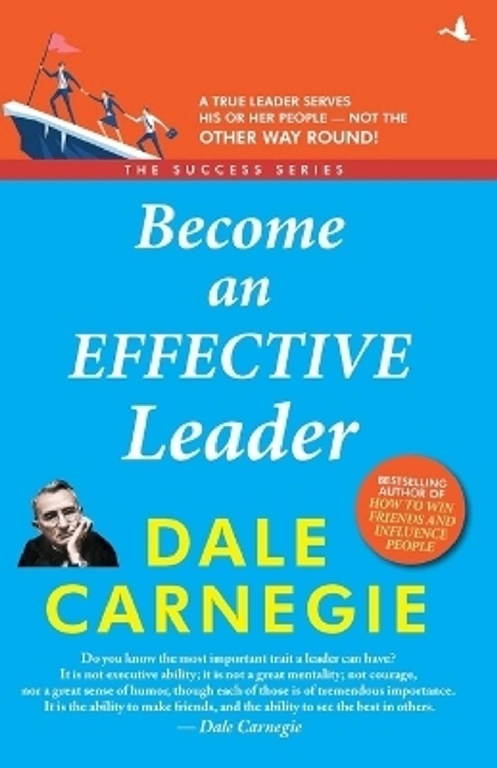 Become an effective leader  - A True Leader Serves His or Her People - Not the Other Way Round!