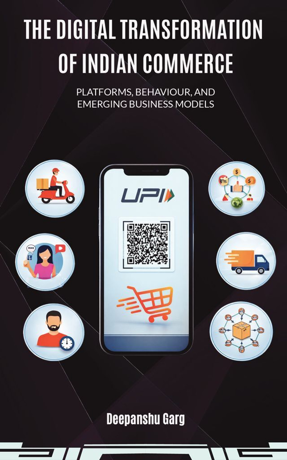 Image of The Digital Transformation of Indian Commerce: Platforms, Behaviour, and Emerging Business Models