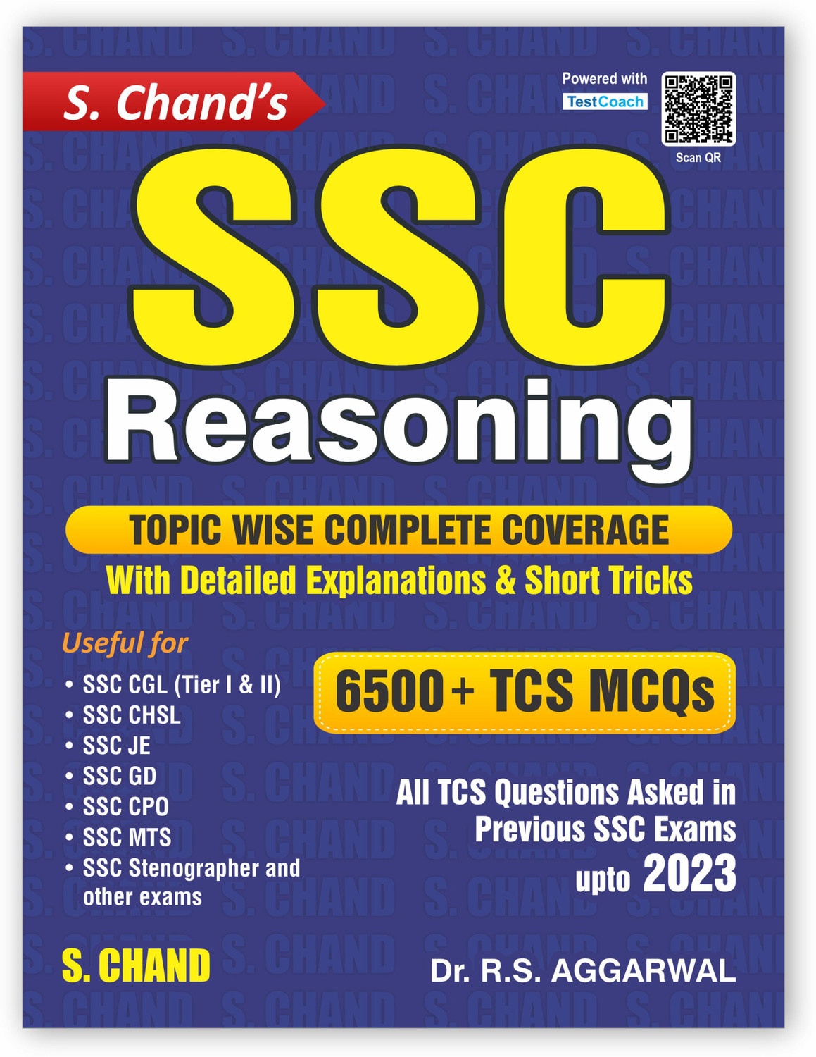 Image of SSC Reasoning 6500+ TCS MCQs | Topicwise Coverage | Detailed Explanations | Short Tricks | Reasoning Book | Previous year Questions (PYQ) | For SSC CGL, CHSL, GD, CPO, MTS, Stenographer Exams | S. Chand's 2023