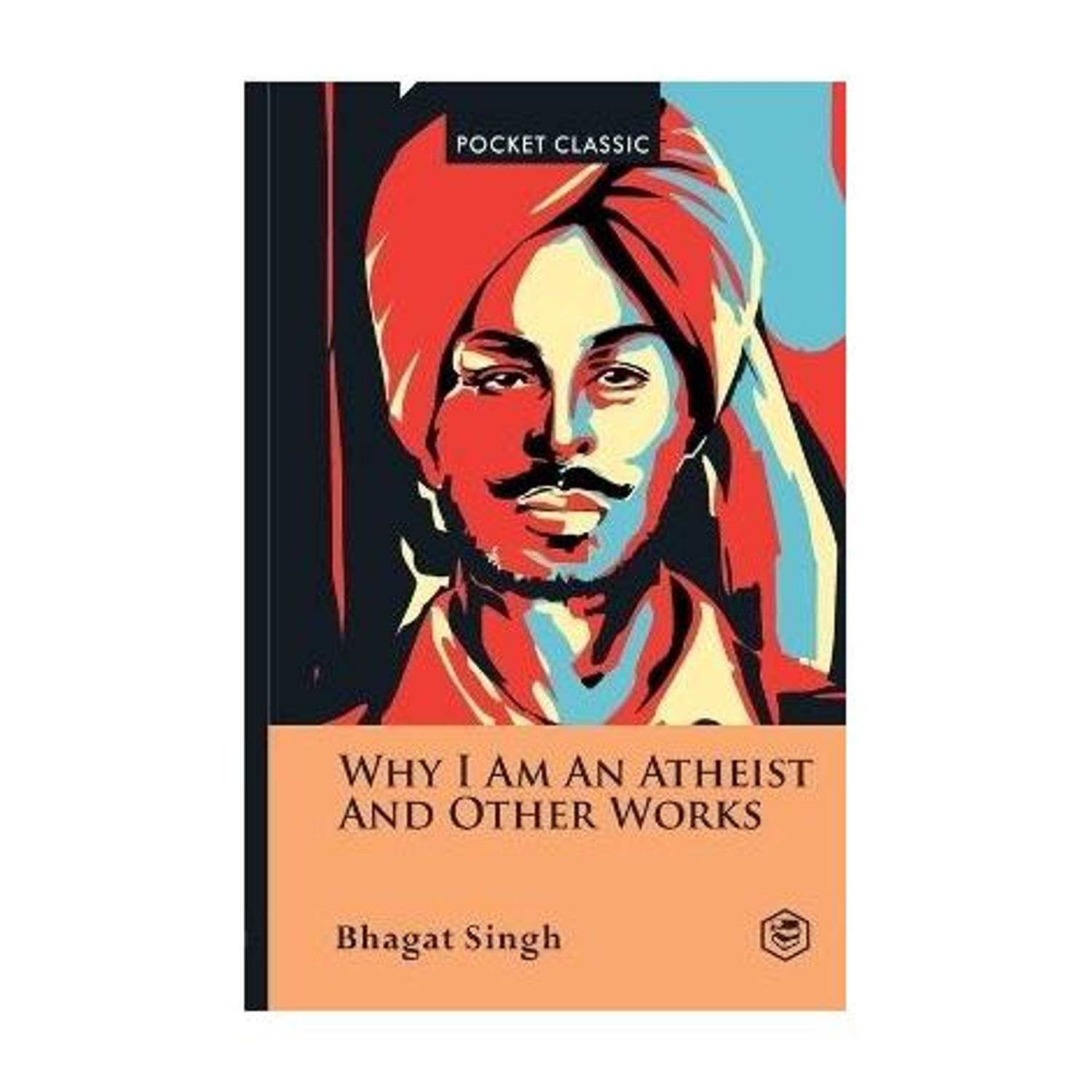 Why I Am an Atheist And Other Works Pocket Classics