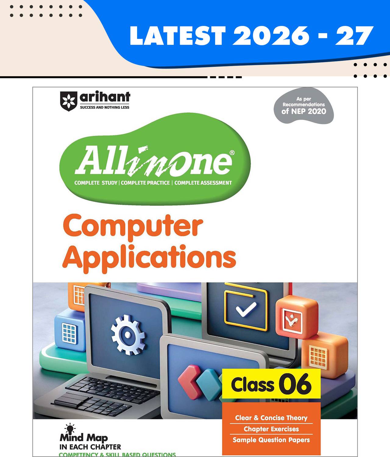 Arihant All in One Computer Applications for Class 6th | NEP 2020 Aligned | Complete Study Guide with Clear Theory, Chapter Exercises, Sample Papers | Mind Maps in Each Chapter | Competency-Based & Skill-Oriented Questions