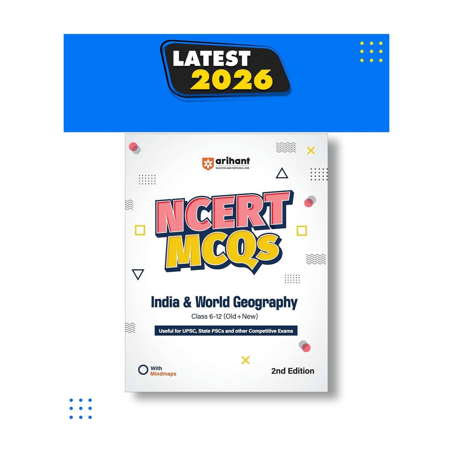 Arihant NCERT MCQs Indian and World Geography | Class 6 to 12 (Old + New) | Useful for UPSC, State PSCs & Other Competitive Exams | With Mind Maps | 2nd Edition