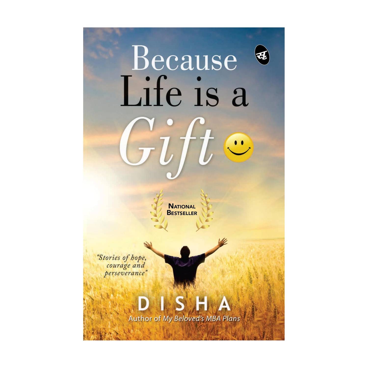 Because Life is a Gift - Stories of Hope, Courage and Perseverance